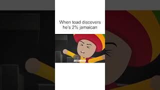 When Toad discovers hes 2 Jamaican [upl. by Eicnan]