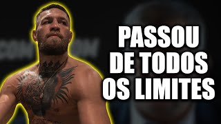 CONOR MCGREGOR MAIS UMA VEZ PASSOU DOS LIMITES [upl. by Anihpled602]