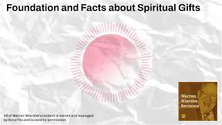 Foundation and Facts about Spiritual Gifts  Warren Wiersbe Sermons [upl. by Ayirp]