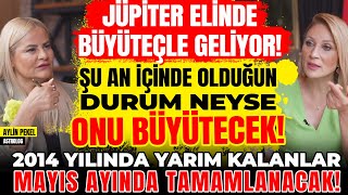 Jüpiter Büyüteçle Geliyor İçinde Olduğun Durum Onu Büyütecek Yarım Kalanlar Mayısta Tamamlanacak [upl. by Akemak249]