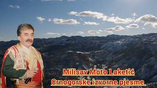 Milisav Moto LaketićCrnogorske izvorne pjesme 2 [upl. by Biancha]