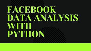 FaceBook Data Analysis with Python Introduction 1 [upl. by Serica]