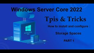 Windows Server Core 2022 Tips amp Tricks  Install  configure Storage Spaces PART 1 [upl. by Anwahsit]