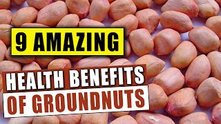 9 Amazing Health Benefits Of Groundnuts [upl. by Rodl902]