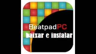 COMO BAIXAR E INSTALAR BEATPAD NO SEU PC2018 [upl. by Cooperman]