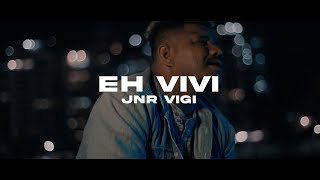 Jnr Vigi  Eh Vivi Official Music Video 2023 [upl. by Diba]