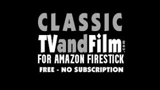 FIRESTICK MOVIE APP CLASSIC FILM AND TV NETWORK [upl. by Borreri]