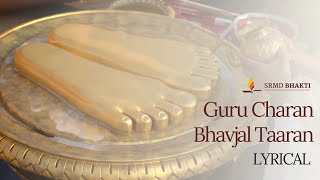 Guru Charan Bhavjal Taaran  Gurupurnima Special  Lyrical  SRMD Bhakti [upl. by Eliam]